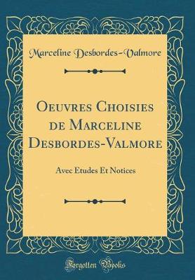 Book cover for Oeuvres Choisies de Marceline Desbordes-Valmore: Avec Études Et Notices (Classic Reprint)