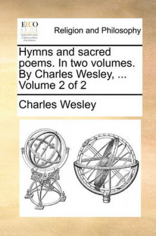 Cover of Hymns and Sacred Poems. in Two Volumes. by Charles Wesley, ... Volume 2 of 2