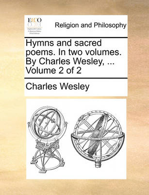 Book cover for Hymns and Sacred Poems. in Two Volumes. by Charles Wesley, ... Volume 2 of 2