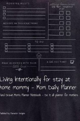 Cover of Living Intentionally for stay at home mommy - Mom Daily Planner