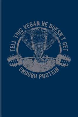 Book cover for Tell This Vegan He Doesn't Get Enough Protein