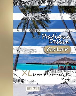 Cover of Pratique Dessin [Color] - XL Livre d'exercices 12