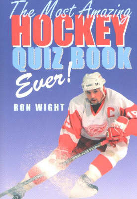 Book cover for The Most Amazing Hockey Quiz Book Ever!