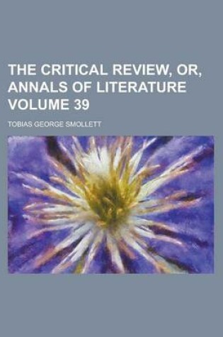 Cover of The Critical Review, Or, Annals of Literature Volume 39