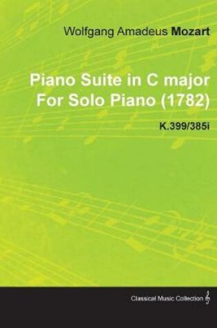 Cover of Piano Suite in C Major by Wolfgang Amadeus Mozart for Solo Piano (1782) K.399/385i