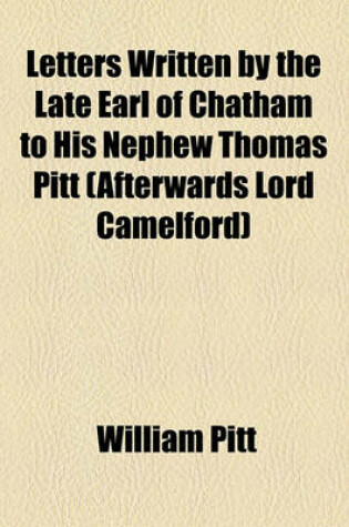 Cover of Letters Written by the Late Earl of Chatham to His Nephew Thomas Pitt (Afterwards Lord Camelford)