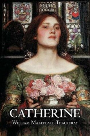 Cover of Catherine by William Makepeace Thackeray, Fiction, Classics, Literary