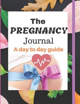 Book cover for The Pregnancy Journal a day to day guide