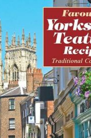 Cover of Favourite Yorkshire Teatime Recipes