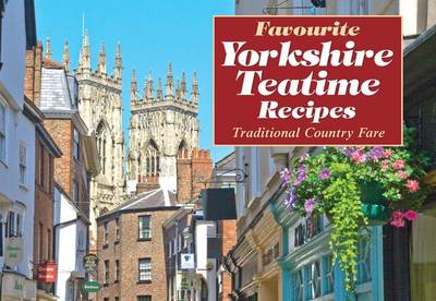 Cover of Favourite Yorkshire Teatime Recipes