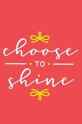 Cover of Choose To Shine