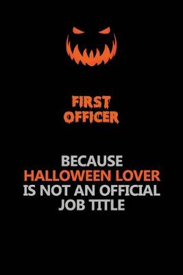 Book cover for First officer Because Halloween Lover Is Not An Official Job Title