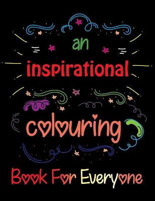 Book cover for An Inspirational Coloring Book For Everyone