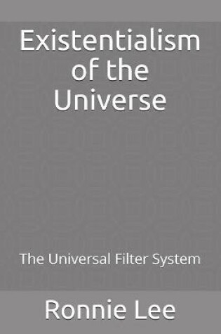 Cover of Existentialism of the Universe