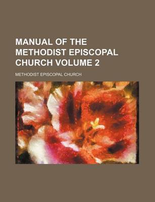 Book cover for Manual of the Methodist Episcopal Church Volume 2