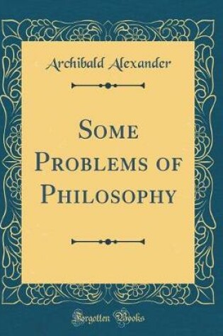 Cover of Some Problems of Philosophy (Classic Reprint)