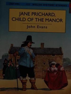 Book cover for Welsh History Stories: Jane Prichard, Child of the Manor (Llyfr Mawr / Big Book)