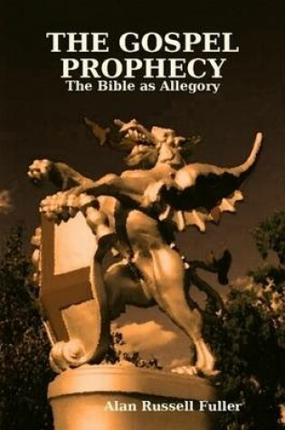 Cover of THE GOSPEL PROPHECY: The Bible as Allegory