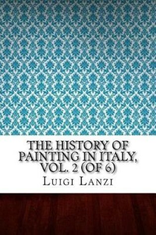 Cover of The History of Painting in Italy, Vol. 2 (of 6)