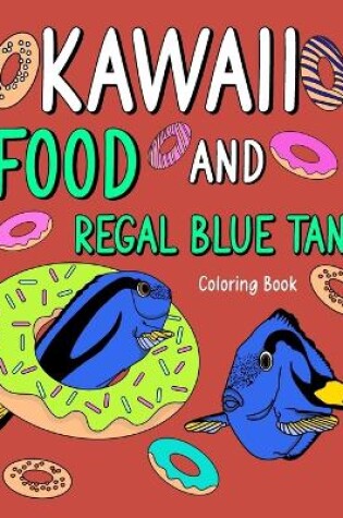 Cover of Kawaii Food and Regal Blue Tang Coloring Book
