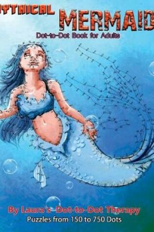 Cover of Mythical Mermaid - Dot-to-Dot Book for Adults