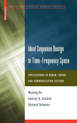 Cover of Ideal Sequence Design in Time-Frequency Space: Applications to Radar, Sonar, and Communication Systems