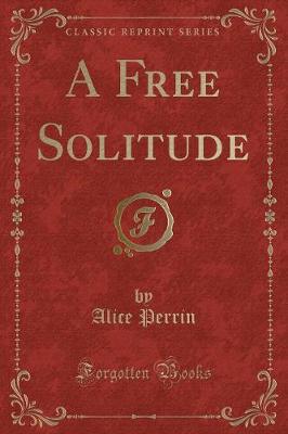 Book cover for A Free Solitude (Classic Reprint)