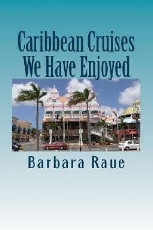 Cover of Caribbean Cruises We Have Enjoyed