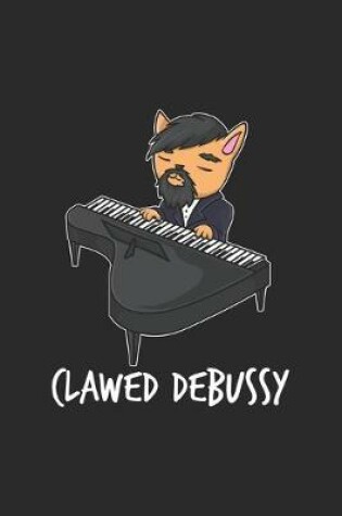 Cover of Clawed Debussy - Cat Playing Piano - Cute Cat Pun T-Shirt