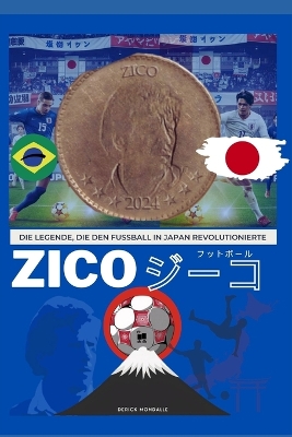 Book cover for Zico Die Legende, Die Den Fussball in Japan Revolutionierte