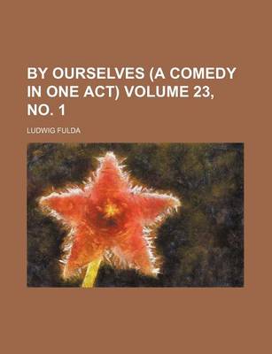 Book cover for By Ourselves (a Comedy in One Act) Volume 23, No. 1