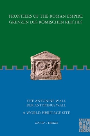 Cover of The Antonine Wall – A World Heritage Site