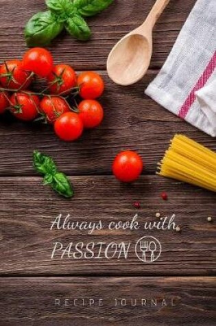 Cover of RECIPE JOURNAL - Always cook with passion