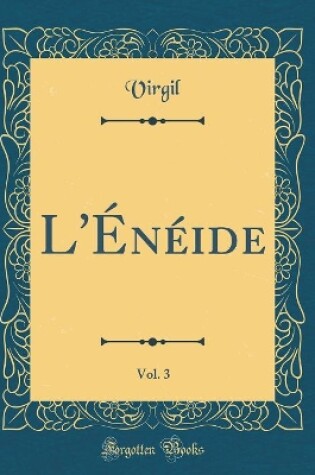 Cover of L'Énéide, Vol. 3 (Classic Reprint)