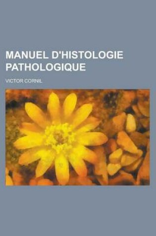 Cover of Manuel D'Histologie Pathologique