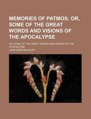 Book cover for Memories of Patmos; Or, Some of the Great Words and Visions of the Apocalypse. Or, Some of the Great Words and Visions of the Apocalypse