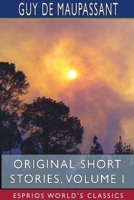 Book cover for Original Short Stories, Volume I (Esprios Classics)