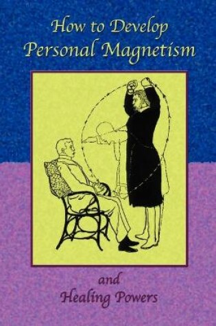 Cover of How to Develop Personal Magnetism and Healing Powers