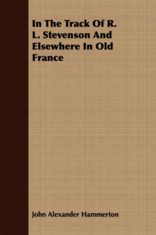 Cover of In The Track Of R. L. Stevenson And Elsewhere In Old France