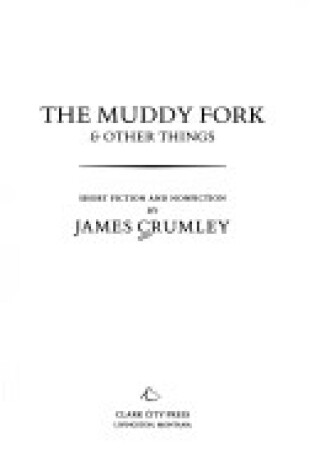 Cover of The Muddy Fork & Other Things