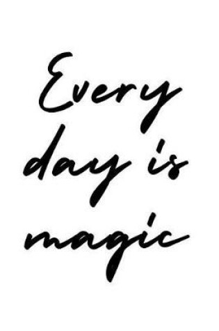 Cover of Every Day Is Magic