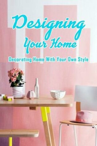 Cover of Designing Your Home