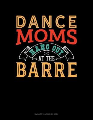 Book cover for Dance Moms Hang Out At The Barre