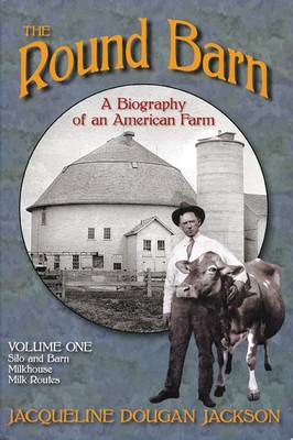 Book cover for The Round Barn, A Biography of an American Farm, Volume 1