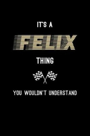 Cover of It's A Felix Thing, You Wouldn't Understand