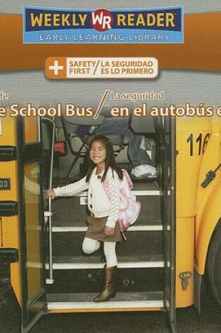 Cover of Staying Safe on the School Bus / La Seguridad En El Autobús Escolar