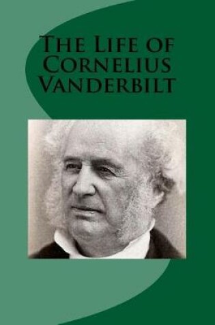 Cover of The Life of Cornelius Vanderbilt