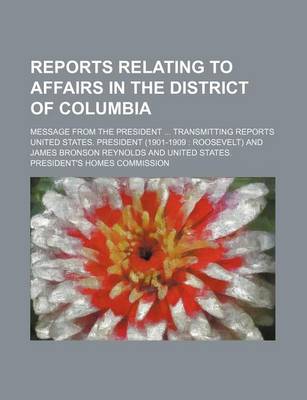 Book cover for Reports Relating to Affairs in the District of Columbia; Message from the President ... Transmitting Reports