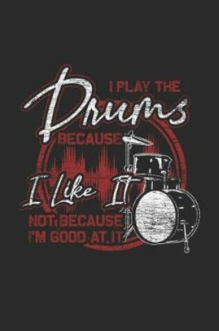 Cover of I Play The Drums Because I Like It