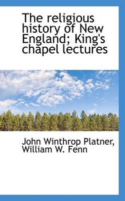 Book cover for The Religious History of New England; King's Chapel Lectures